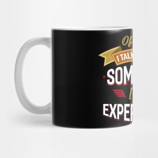 Sometimes I Need Expert Advice Mug